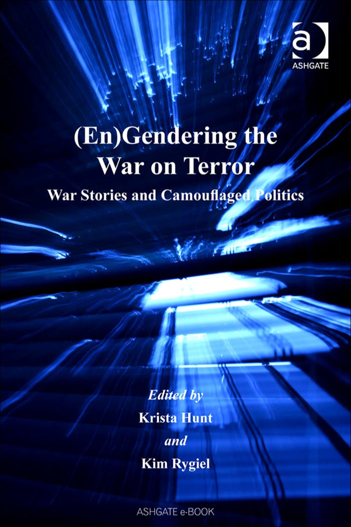 (En)Gendering the War on Terror: War Stories and Camouflaged Politics
