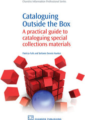 Cataloguing Outside the Box: A Practical Guide To Cataloguing Special Collections Materials